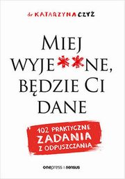 Miej wyje**ne, bdzie Ci dane, Czy Katarzyna