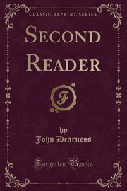 ksiazka tytu: Second Reader (Classic Reprint) autor: Dearness John