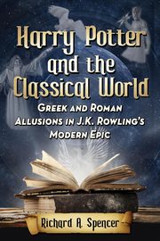 Harry Potter and the Classical World, Spencer Richard A.