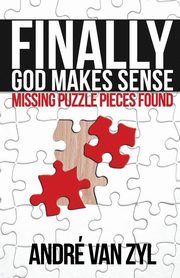 Finally, God Makes Sense, van Zyl Andr