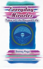 Everyday Miracles, Rega Bonney