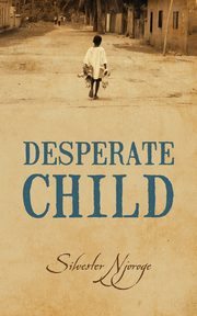 Desperate Child, Njoroge Silvester