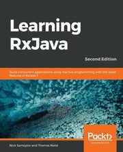 Learning RxJava - Second Edition, Samoylov Nick