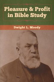 Pleasure & Profit in Bible Study, Moody Dwight  L.