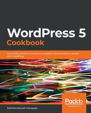 WordPress 5 Cookbook, Ratnayake Rakhitha Nimesh