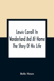 Lewis Carroll In Wonderland And At Home, Moses Belle