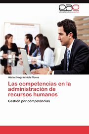 Las competencias en la administracin de recursos humanos, Arriola Flores Hctor Hugo