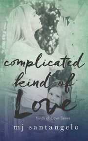 Complicated Kind of Love, Santangelo MJ