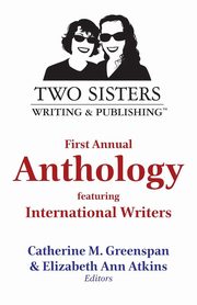 Two Sisters Writing and Publishing First Annual Anthology, 