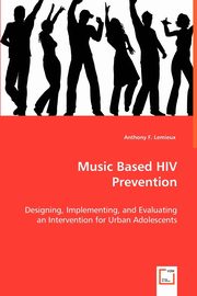 Music Based HIV Prevention, Lemieux Anthony F.