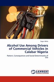 Alcohol Use Among Drivers of Commercial Vehicles in Calabar Nigeria, Bello Segun