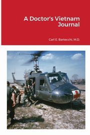 A Doctor's Vietnam Journal, Bartecchi Carl E.