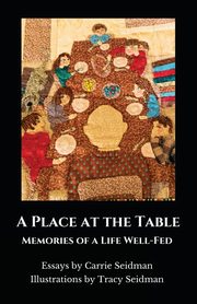 A PLACE AT THE TABLE, Seidman Carrie