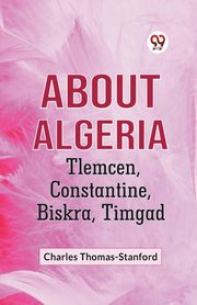 About Algeria Tlemcen, Constantine, Biskra, Timgad, Thomas-Stanford Charles