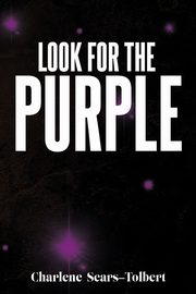 Look for the Purple, Sears-Tolbert Charlene