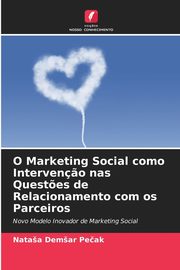 O Marketing Social como Interven?o nas Quest?es de Relacionamento com os Parceiros, Demar Peak Nataa