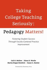 Taking College Teaching Seriously - Pedagogy Matters!, Mellow Gail O.
