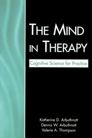 The Mind in Therapy, Arbuthnott Katherine D.