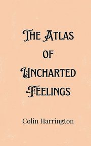 The Atlas of Uncharted Feelings, Harrington Colin