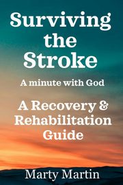 Surviving the Stroke a Minute with God, Martin Marty