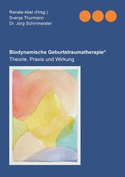 ksiazka tytu: Biodynamische Geburtstraumatherapie? autor: Schirrmeister Jrg