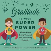 Gratitude Is Your Superpower, Weber Amy