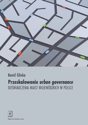 Przeskalowanie urban governance, Glinka Kamil