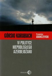 Grski Karabach W polityce niepodlegego Azerbejdanu, Adamczewski Przemysaw
