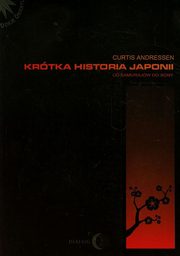 Krtka historia Japonii Od samurajw do Sony, Andressen Curtis