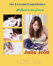 ksiazka tytu: My Korean Experience autor: Jeon Julia