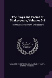 The Plays and Poems of Shakespeare, Volumes 3-4, Shakespeare William