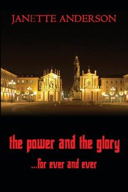 The Power and the Glory ... for Ever and Ever - A Philip Vega Novel, Anderson Janette