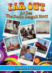 Far Out at Sea - The Radio Seagull Story, Kelly Gordon