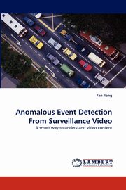Anomalous Event Detection From Surveillance Video, Jiang Fan