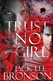Trust No Girl, Bronson Jack Lee