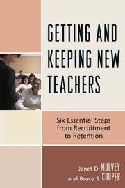 Getting and Keeping New Teachers, Mulvey Janet D.