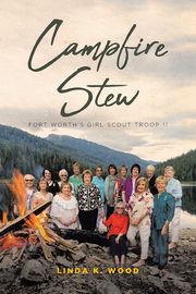 Campfire Stew, Wood Linda K.