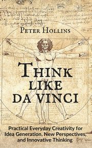 ksiazka tytu: Think Like da Vinci autor: Hollins Peter