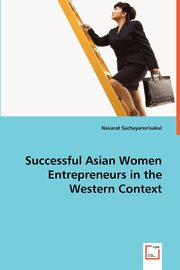 Successful Asian Women Entrepreneurs in the Western Context, Sachayansrisakul Navarat