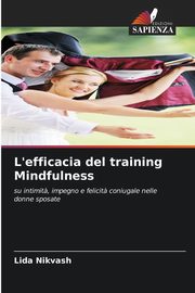 ksiazka tytu: L'efficacia del training Mindfulness autor: Nikvash Lida
