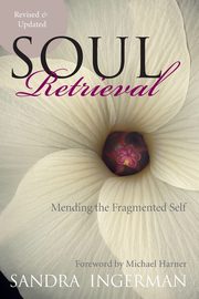 Soul Retrieval, Ingerman Sandra
