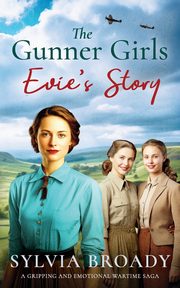 THE GUNNER GIRLS - EVIE'S STORY, Broady Sylvia