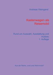 Kastenwagen als Reisemobil, Weingand Andreas