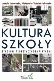 ksiazka tytu: Kultura szkoy autor: Dernowska Urszula, Tuciak-Deliowska Aleksandra