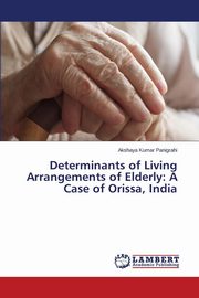 ksiazka tytu: Determinants of Living Arrangements of Elderly autor: Panigrahi Akshaya Kumar