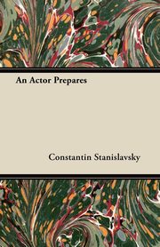 ksiazka tytu: An Actor Prepares autor: Stanislavsky Constantin