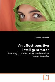 An affect-sensitive intelligent tutor, Alexander Samuel