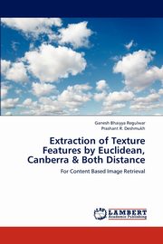 Extraction of Texture Features by Euclidean, Canberra & Both Distance, Regulwar Ganesh  Bhaiyya