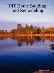 DIY Home Building and Remodeling, Reed Jeffrey