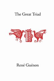 The Great Triad, Guenon Rene